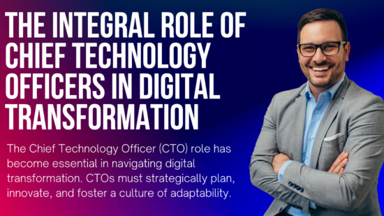 The Integral Role of Chief Technology Officers in Digital Transformation