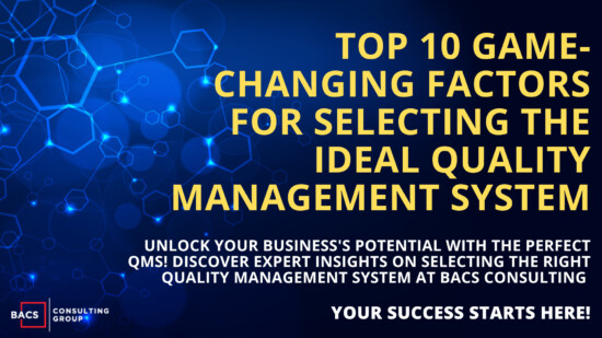 Top 10 Game-Changing Factors for Selecting the Ideal Quality Management System (QMS)