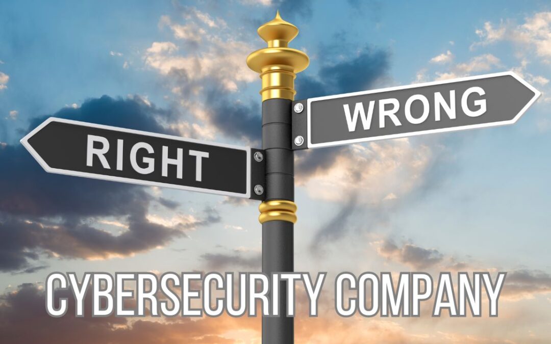5 Signs You Hired The Wrong Cybersecurity Company